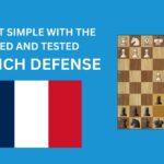 Keep It Simple With The Tried And Tested French Defense